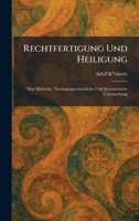 Rechtfertigung Und Heiligung: Eine Biblische, Theologiegeschichtliche Und Systematische Untersuchung (German Edition) 1025948270 Book Cover
