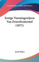 Eenige Vormingswijzen Van Zwavelwaterstof (1871) 1160086478 Book Cover