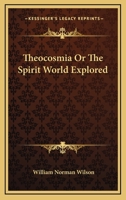 Theocosmia Or The Spirit World Explored 1162918470 Book Cover