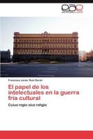 El papel de los intelectuales en la guerra fría cultural 3846568309 Book Cover