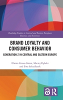 Brand Loyalty and Consumer Behavior: Generation Z in Central and Eastern Europe (Routledge Studies in Central and Eastern European Business and Economics) 1041145004 Book Cover