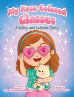 My Rose-Colored Glasses: A Bailey and Buttons Story 1779446977 Book Cover