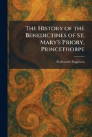 The History of the Benedictines of St. Mary's Priory, Princethorpe 1025718526 Book Cover