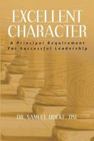 Excellent Character: A Principal Requirement For Successful Leadership 1726009521 Book Cover