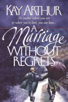 A Marriage Without Regrets: No matter where you are or where you've been, you can have