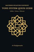 Mastering Byzantine Polyphony: Tone System Quick Guide: The composer's manual - A companion PDF B0G4MZ557P Book Cover