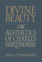 Divine Beauty: The Aesthetics of Charles Hartshorne (The Vanderbilt Library of American Philosophy) 0826514405 Book Cover