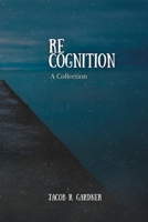 Re-Cognition: A Collection B0C6BYW16J Book Cover