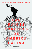 Las raíces torcidas de América Latina 6070747550 Book Cover