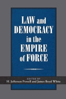 Law and Democracy in the Empire of Force 0472116843 Book Cover