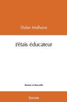 J'étais éducateur (French Edition) 2414510331 Book Cover