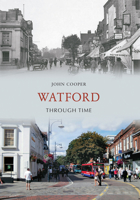 Watford Through Time 1445606070 Book Cover