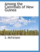 Among the Cannibals of New Guinea 1140533401 Book Cover