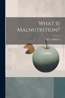 What is Malnutrition? 1021509930 Book Cover