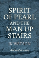 Spirit of Pearl and the Man Up Stairs 1922890391 Book Cover