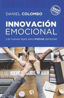 Innovación emocional: las nuevas leyes para motivar personas (Serie Liderazgo, Desarrollo Personal y Profesional) 9877614413 Book Cover