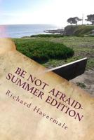 Be Not Afraid-Summer Edition: Courage for the Modern World 1544804954 Book Cover