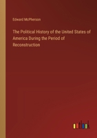 The Political History of the United States of America During the Period of Reconstruction 3385252989 Book Cover