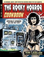 The Rocky Horror Cookbook: 50 Savory, Sweet, and Seductive Recipes from the Cult Musical [Officially Licensed] 0762487321 Book Cover
