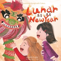 Learning Songs with Colors: Lunar New Year: A bilingual singable book in Traditional Chinese, English, and Pinyin B0CKHC5SFV Book Cover