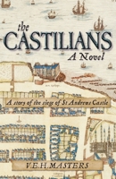The Castilians: A story of the siege of St Andrews Castle 1838251502 Book Cover