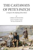 The Castaways of Pete's Patch: A Sequel to the Adopting of Rosa Marie 1540479412 Book Cover