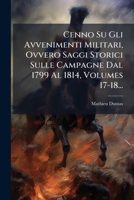 Cenno Su Gli Avvenimenti Militari, Ovvero Saggi Storici Sulle Campagne Dal 1799 Al 1814, Volumes 17-18... 1248281942 Book Cover