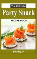 The Ultimate Party Snack Recipe Book 1517311217 Book Cover