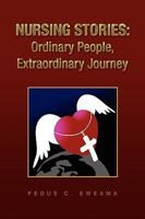 Nursing Stories: Ordinary People, Extraordinary Journey 1441531521 Book Cover