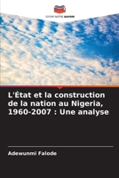 L'État et la construction de la nation au Nigeria, 1960-2007: Une analyse (French Edition) 6208204941 Book Cover
