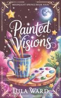 Painted Visions: cozy paranormal women's fiction 1966284152 Book Cover