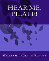 Hear Me, Pilate! 1536836486 Book Cover