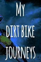 My Dirt Bike Journeys: The perfect way to record your motorcyle trips! Ideal gift for anyone who loves to ride! 1693032139 Book Cover