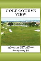 Golf Course View 0984327029 Book Cover