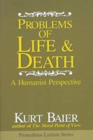 Problems of Life & Death: A Humanist Perspective (Prometheus Lecture Series) 157392153X Book Cover