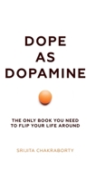 Dope As Dopamine: The only book you need to flip your life around. B0F1R8R2RC Book Cover