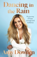 Dancing in the Rain: My Story of Hope, Courage and Resilience 0349442045 Book Cover