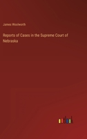 Reports of Cases in the Supreme Court of Nebraska 3368147021 Book Cover