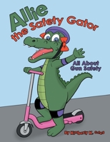 Allie the Safety Gator: All About Gun Safety 1665714409 Book Cover
