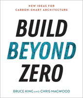 Build Beyond Zero: New Ideas for Carbon-Smart Architecture 1642832111 Book Cover