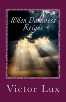 When Darkness Reigns: Volume Three of the Radaemos Series 1720362947 Book Cover