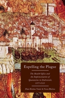 Expelling the Plague: The Health Office and the Implementation of Quarantine in Dubrovnik, 1377-1533 0773545409 Book Cover