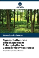 Eigenschaften von eingekapseltem Chlorophyll-a in Carboxymethylcellulose: Material für künstliche Membran 6202828315 Book Cover