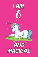 I Am 6 and Magical: 6x9 Unlined 120 Pages Writing Kids Birthday Notebook for Boys and Girls 1092254099 Book Cover