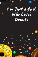I’m Just a Girl Who Loves Donuts: journal notebook 1678527238 Book Cover