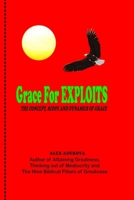 Grace For Exploits: The Concept, Scope and Dynamics of Grace B08HGPZ2CS Book Cover
