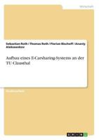 Aufbau eines E-Carsharing-Systems an der TU Clausthal 3668718873 Book Cover