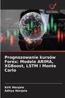 Prognozowanie kursów Forex: Modele ARIMA, XGBoost, LSTM i Monte Carlo (Polish Edition) 6208634628 Book Cover