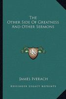 The Other Side of Greatness: And Other Sermons 127678029X Book Cover