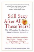 Still Sexy After All These Years?: The 9 Unspoken Truths About Women's Desire Beyond 50 039953217X Book Cover